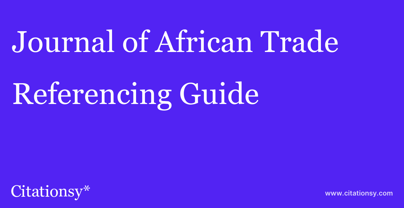 cite Journal of African Trade  — Referencing Guide